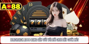 Blackjack AO88 Đang Gây Sốt Với Lối Chơi Đầy Cuốn Hút