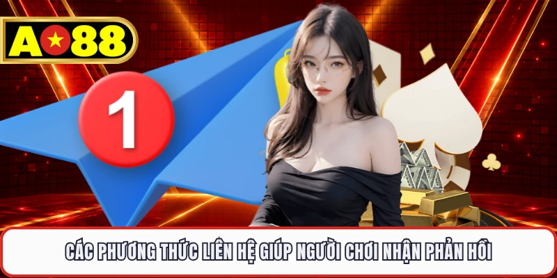 Các phương thức liên hệ giúp người chơi nhận phản hồi