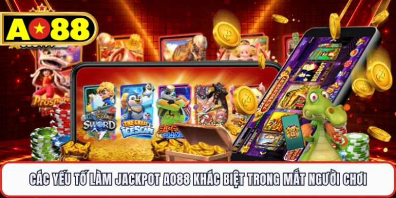 Các yếu tố làm jackpot AO88 khác biệt trong mắt người chơi
