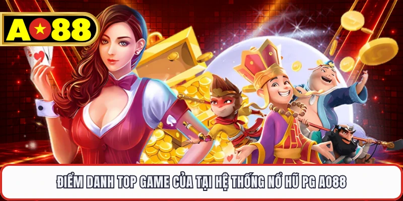 Điểm danh top game của tại hệ thống nổ hũ PG AO88