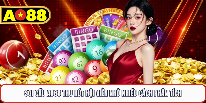 Soi Cầu AO88 Thu Hút Hội Viên Nhờ Nhiều Cách Phân Tích
