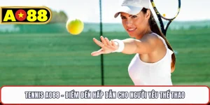 Tennis AO88 - Điểm Đến Hấp Dẫn Cho Người Yêu Thể Thao