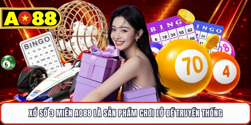 Xổ số 3 miền AO88 là sản phẩm chơi lô đề truyền thống