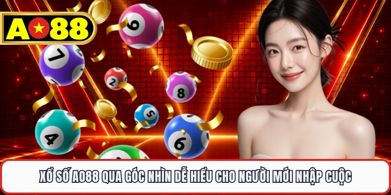 Xổ số AO88 qua góc nhìn dễ hiểu cho người mới nhập cuộc 
