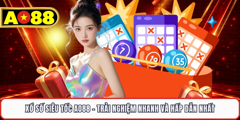 Xổ Số Siêu Tốc AO88 - Trải Nghiệm Nhanh Và Hấp Dẫn Nhất